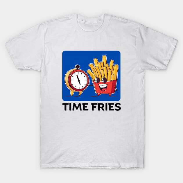 Time Fries | French Fries Pun T-Shirt by Allthingspunny